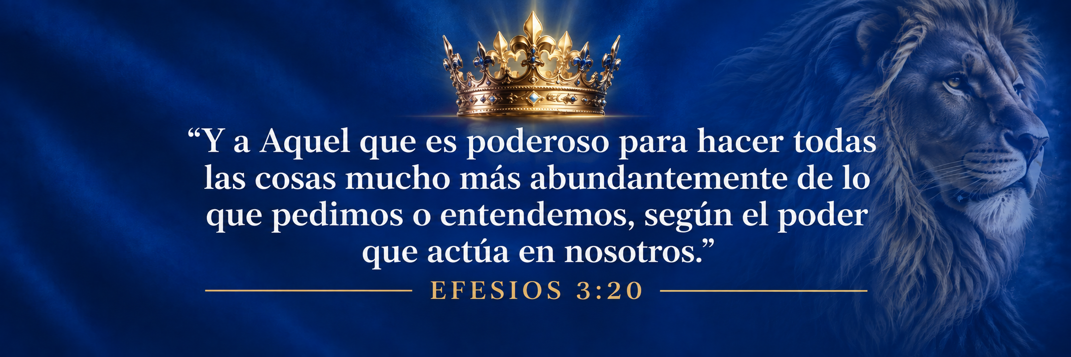 Efesios 3:20 — Y a Aquel que es poderoso para hacer todas las cosas mucho más abundantemente de lo que pedimos o entendemos, según el poder que actúa en nosotros.